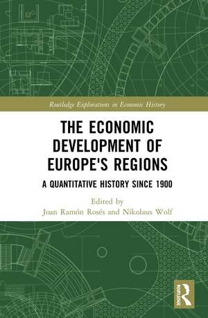 The Economic Development of Europe's Regions: A Quantitative History since 1900 de Joan Ramón Rosés