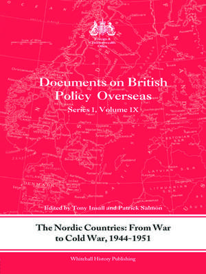 The Nordic Countries: From War to Cold War, 1944–51: Documents on British Policy Overseas, Series I, Vol. IX de Tony Insall