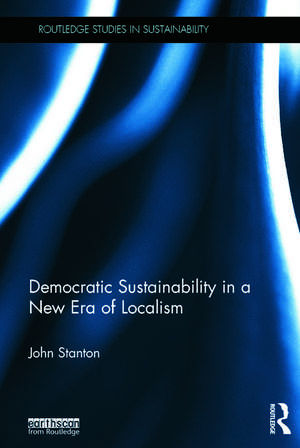 Democratic Sustainability in a New Era of Localism de John Stanton