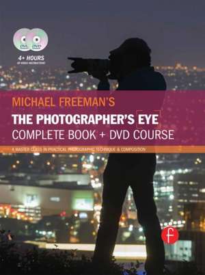 Michael Freeman's the Photographer's Eye Course: A Complete DVD + Book Masterclass de Michael Freeman