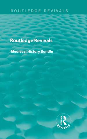 Routledge Revivals Medieval History Bundle de Various