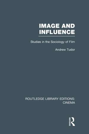 Image and Influence: Studies in the Sociology of Film de Andrew Tudor