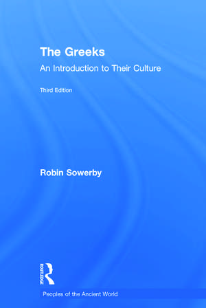 The Greeks: An Introduction to Their Culture de Robin Sowerby