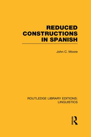 Reduced Constructions in Spanish de John C. Moore