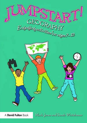 Jumpstart! Geography: Engaging activities for ages 7-12 de Mark Jones