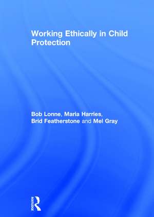 Working Ethically in Child Protection de Bob Lonne