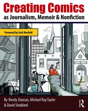 Creating Comics as Journalism, Memoir and Nonfiction de Randy Duncan