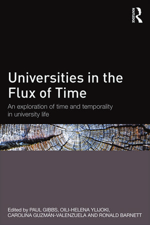 Universities in the Flux of Time: An exploration of time and temporality in university life de Paul Gibbs