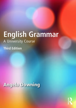 English Grammar: A University Course de Angela Downing