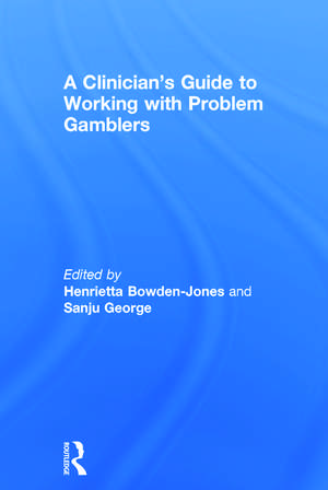 A Clinician's Guide to Working with Problem Gamblers de Henrietta Bowden-Jones