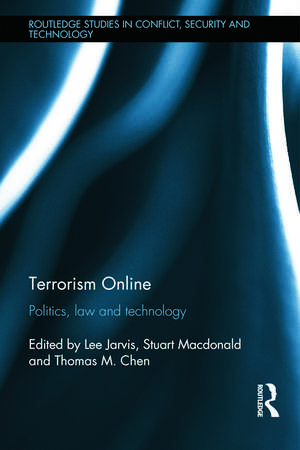 Terrorism Online: Politics, Law and Technology de Lee Jarvis