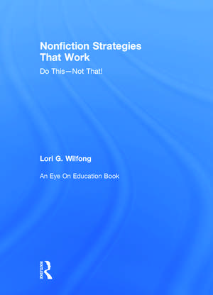 Nonfiction Strategies That Work: Do This--Not That! de Lori G. Wilfong