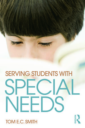 Serving Students with Special Needs: A Practical Guide for Administrators de Tom Smith