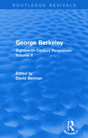 George Berkeley (Routledge Revivals): Eighteenth-Century Responses: Volume II de David Berman