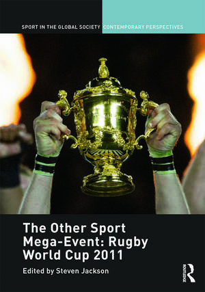 The Other Sport Mega-Event: Rugby World Cup 2011 de Steven J. Jackson