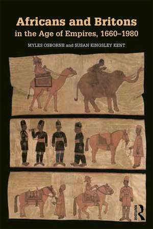 Africans and Britons in the Age of Empires, 1660-1980 de Myles Osborne