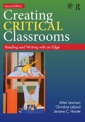 Creating Critical Classrooms: Reading and Writing with an Edge de Mitzi Lewison