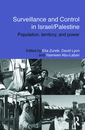 Surveillance and Control in Israel/Palestine: Population, Territory and Power de Elia Zureik