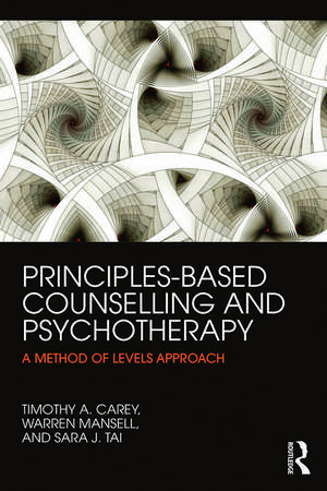 Principles-Based Counselling and Psychotherapy: A Method of Levels approach de Timothy A. Carey