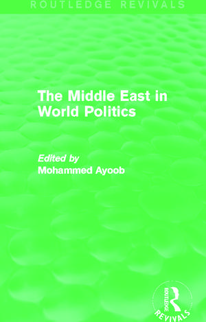 The Middle East in World Politics (Routledge Revivals) de Mohammed Ayoob