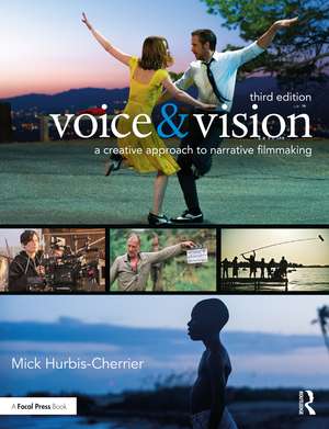 Voice & Vision: A Creative Approach to Narrative Filmmaking de Mick Hurbis-Cherrier