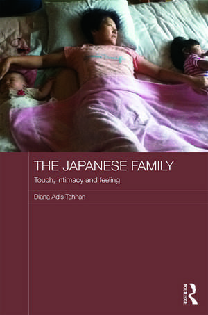 The Japanese Family: Touch, Intimacy and Feeling de Diana Adis Tahhan