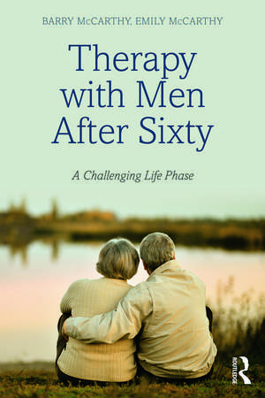 Therapy with Men after Sixty: A Challenging Life Phase de Barry McCarthy