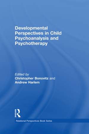 Developmental Perspectives in Child Psychoanalysis and Psychotherapy de Christopher Bonovitz