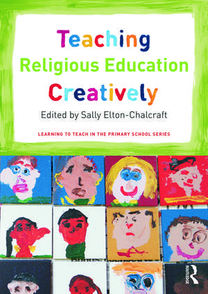 Teaching Religious Education Creatively de Sally Elton-Chalcraft