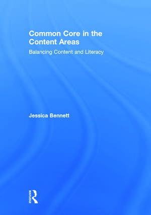 Common Core in the Content Areas: Balancing Content and Literacy de Jessica Bennett