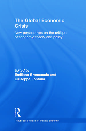 The Global Economic Crisis: New Perspectives on the Critique of Economic Theory and Policy de Emiliano Brancaccio