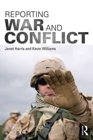 Reporting War and Conflict de Janet Harris