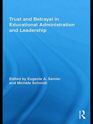 Trust and Betrayal in Educational Administration and Leadership de Eugenie A. Samier