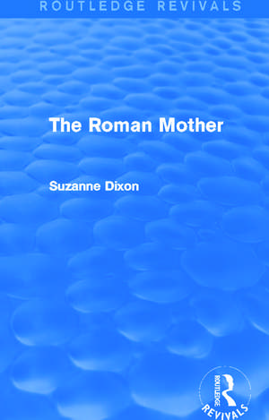 The Roman Mother (Routledge Revivals) de Suzanne Dixon