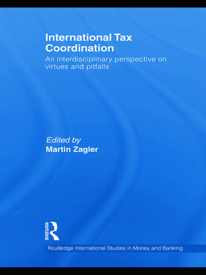 International Tax Coordination: An Interdisciplinary Perspective on Virtues and Pitfalls de Martin Zagler