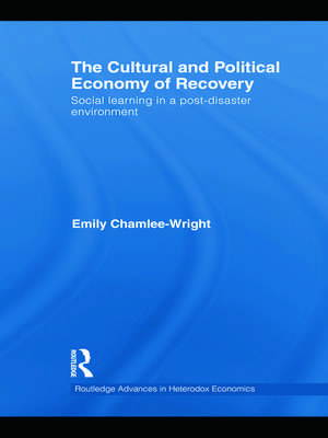 The Cultural and Political Economy of Recovery: Social Learning in a post-disaster environment de Emily Chamlee-Wright