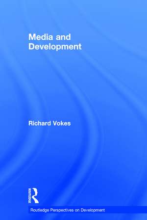 Media and Development de Richard Vokes