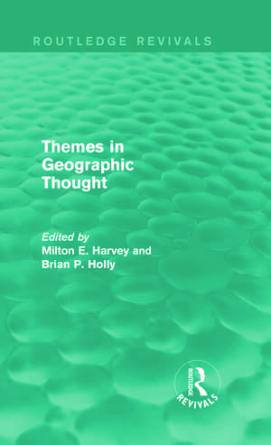 Themes in Geographic Thought (Routledge Revivals) de Milton Harvey