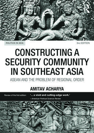 Constructing a Security Community in Southeast Asia: ASEAN and the Problem of Regional Order de Amitav Acharya