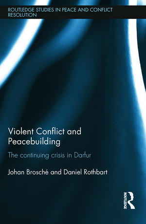 Violent Conflict and Peacebuilding: The Continuing Crisis in Darfur de Johan Brosché