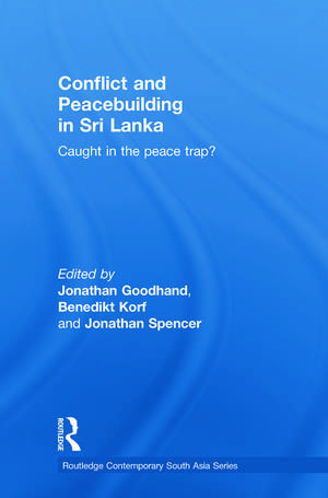 Conflict and Peacebuilding in Sri Lanka: Caught in the Peace Trap? de Jonathan Goodhand