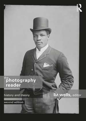 The Photography Reader: History and Theory de Liz Wells