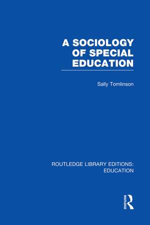 A Sociology of Special Education (RLE Edu M) de Sally Tomlinson