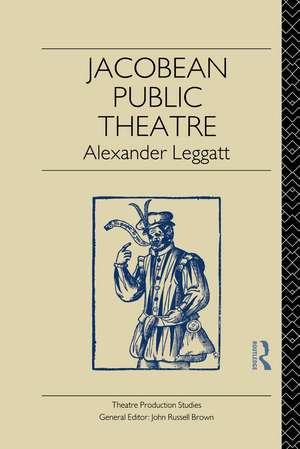 Jacobean Public Theatre de Alexander Leggatt