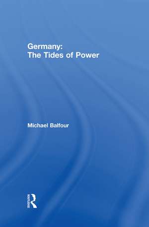 Germany - The Tides of Power de Michael Balfour