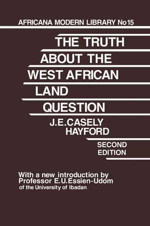 Truth About the West African Land Question de J.E. Casely Hayford