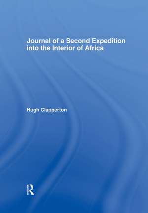 Journal of a Second Expedition into the Interior of Africa from the Bight of Benin to Soccatoo: of Benin to Soccatoo de H. Clapperton