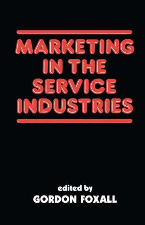 Marketing in the Service Industries: Marketing Service Inds de Gordon Foxall