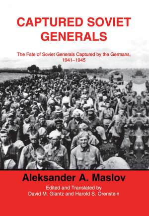 Captured Soviet Generals: The Fate of Soviet Generals Captured in Combat 1941-45 de A.A. Maslov