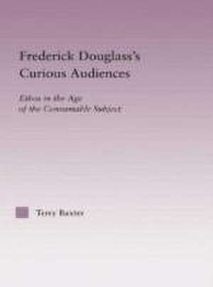 Frederick Douglass's Curious Audiences de Terry Baxter